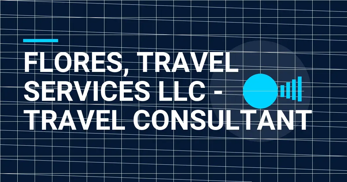 Flores, Travel Services LLC - Travel Consultant